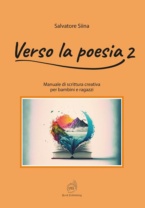 Verso la poesia. Manuale di scrittura creativa per bambini e ragazzi. Vol. 2