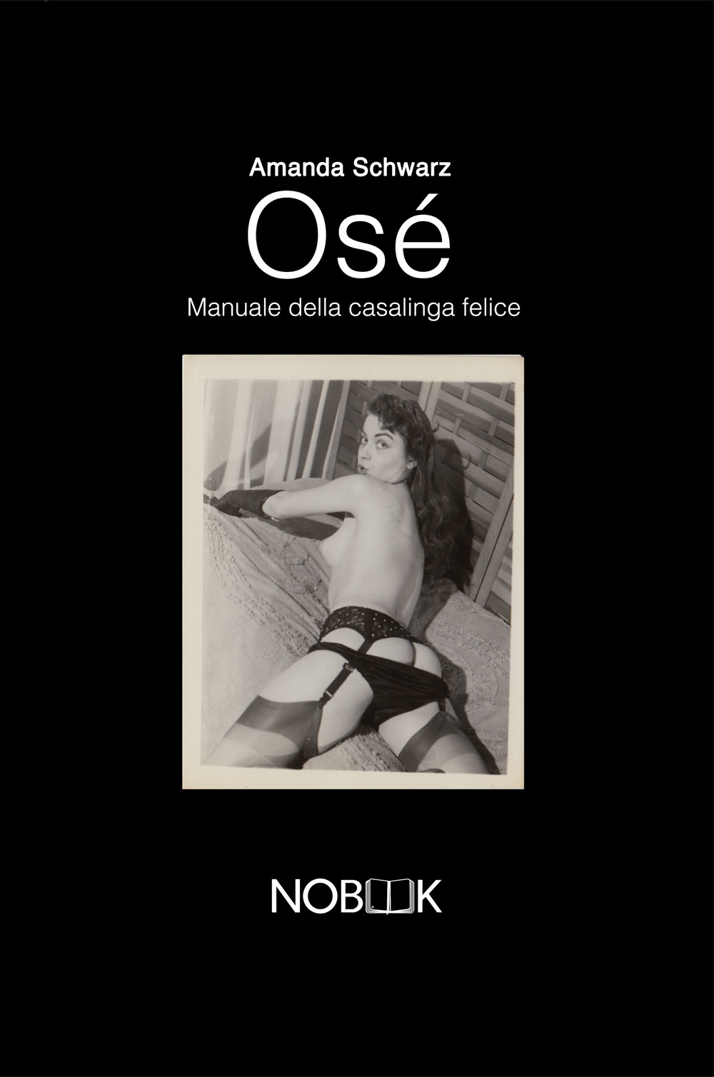 Osé. Manuale della casalinga felice. Ediz. illustrata