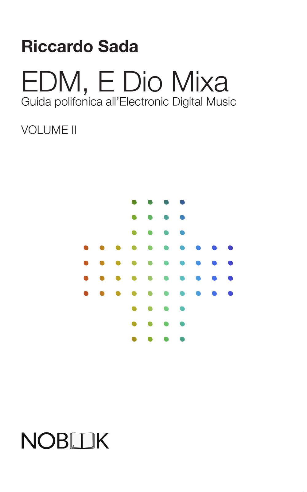 EDM, e Dio mixa. Guida polifonica all'electronic digital music. Vol. 2