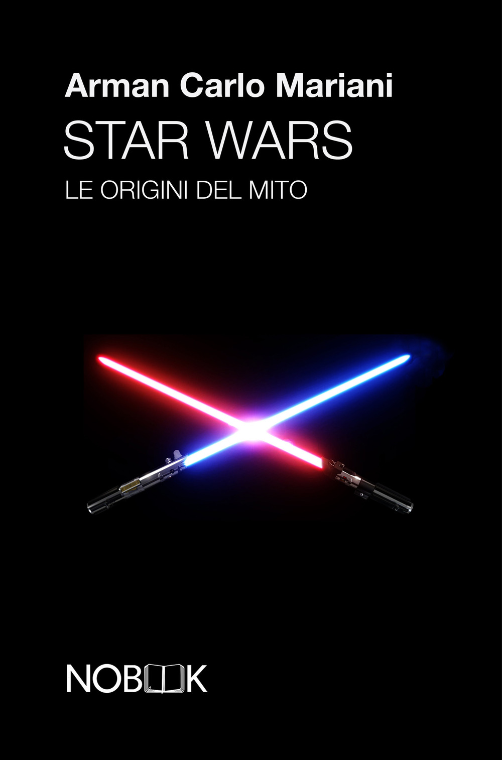 Start wars. Le origini del mito