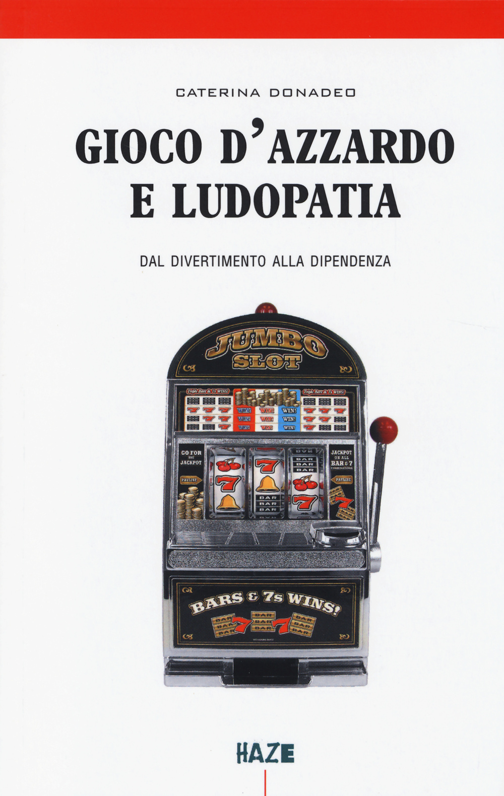 Gioco d'azzardo e ludopatia. Dal divertimento alla dipendenza