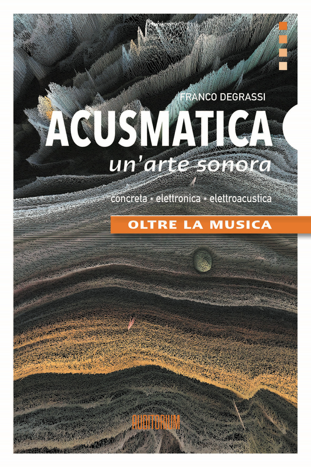 Acusmatica. Un'arte sonora. Oltre la musica