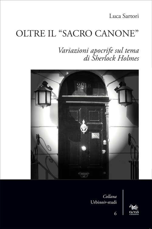 Oltre il «sacro canone». Variazioni apocrife sul tema di Sherlock Holmes