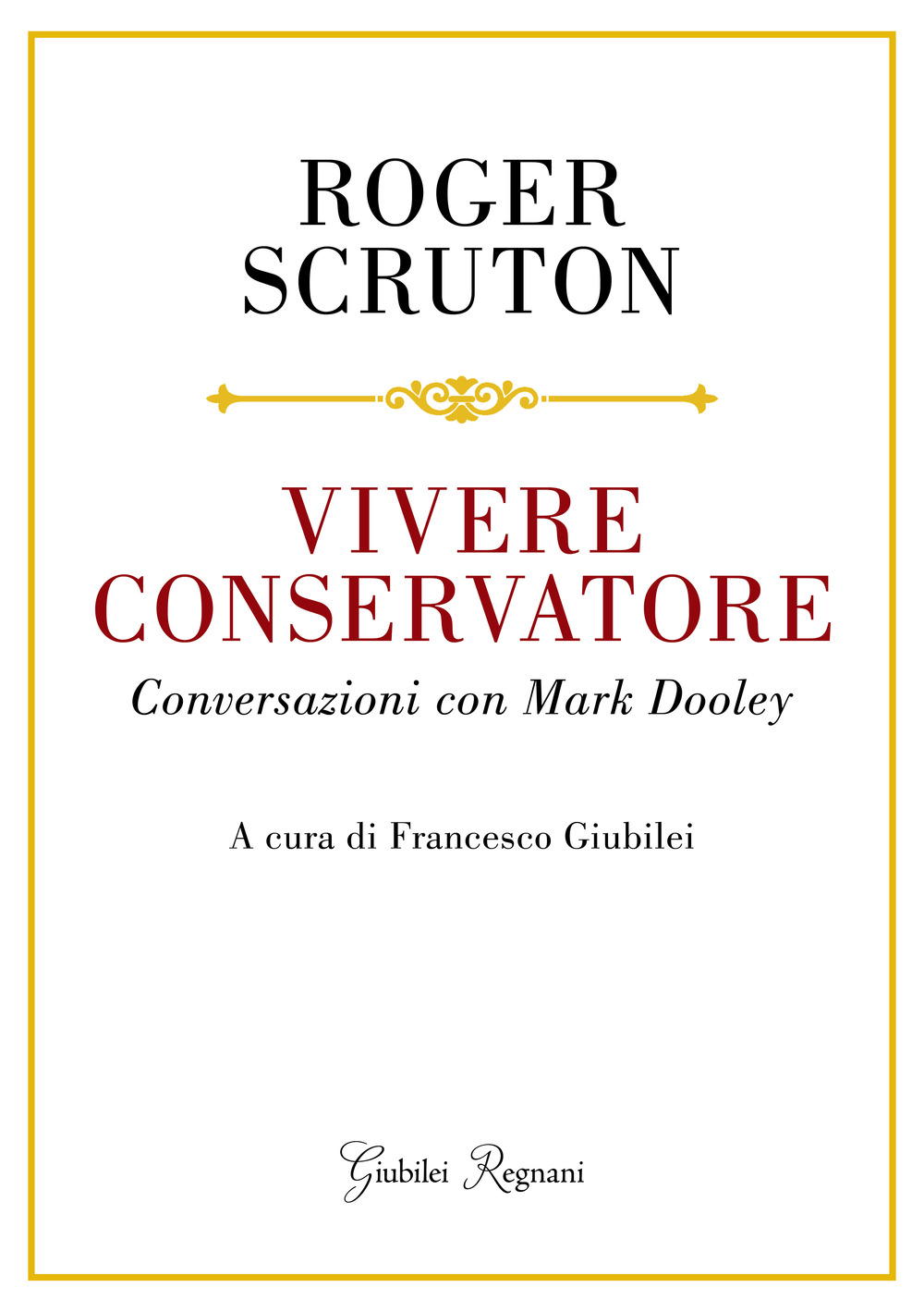 Vivere conservatore. Conversazioni con Mark Dooley