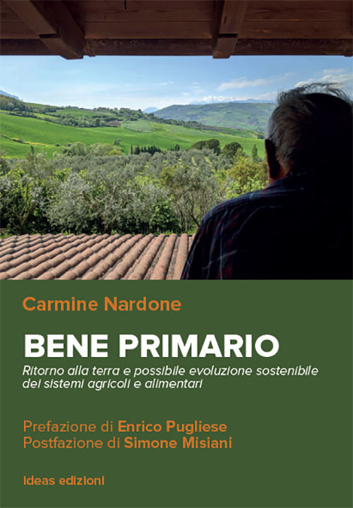 Bene primario. Ritorno alla terra e possibile evoluzione sostenibile dei sistemi agricoli e alimentari