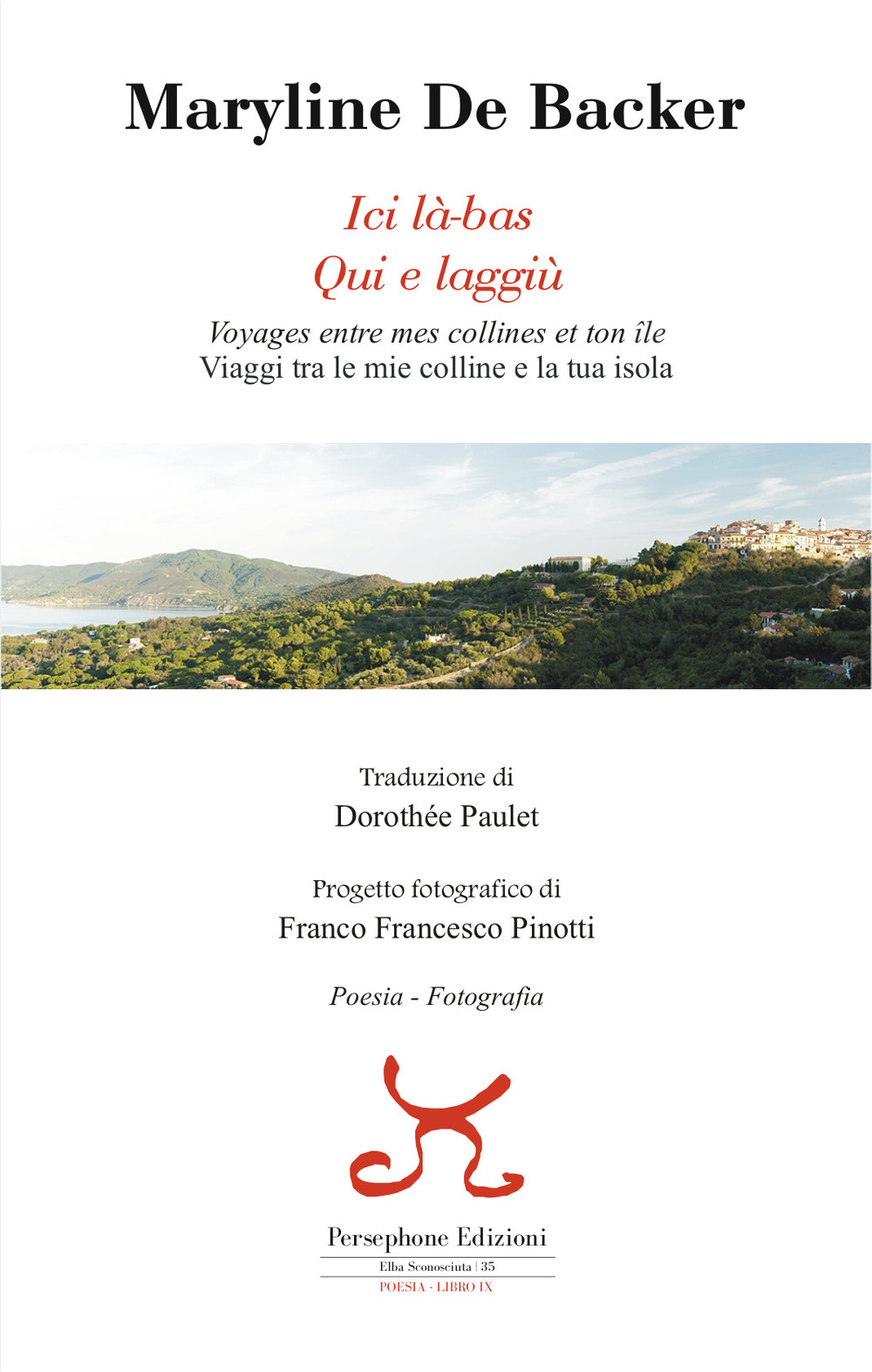 Ici là-bas. Voyages entre mes collines et ton ile-Qui e laggiù. Viaggi tra le mie colline e la tua isola. Ediz. bilingue