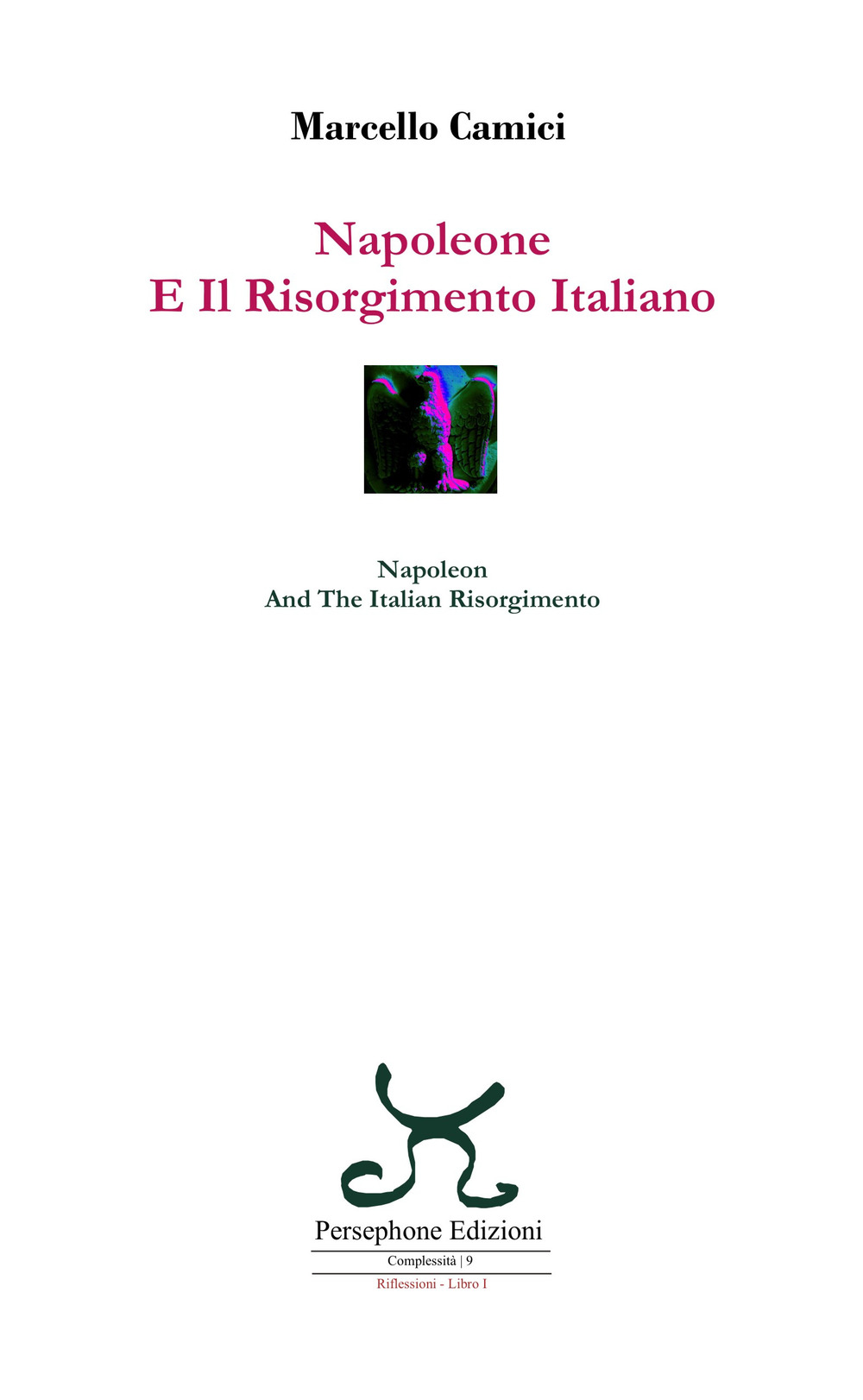 Napoleone e il Risorgimento italiano-Napoleon and the Italian Risorgimento. Ediz. bilingue