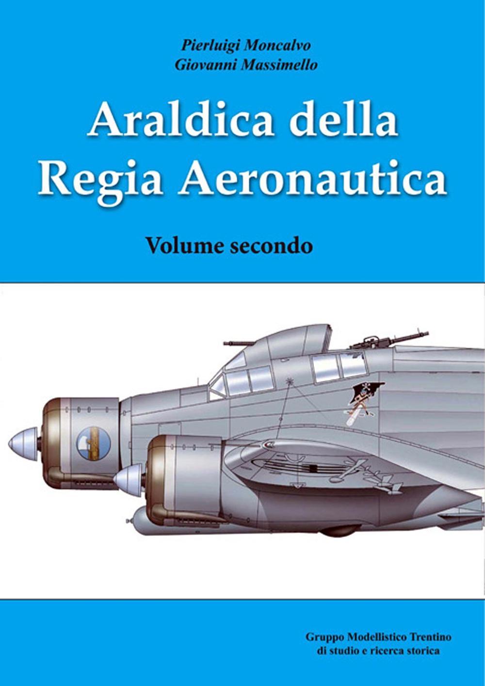 Araldica della regia aeronautica. Ediz. illustrata. Vol. 2