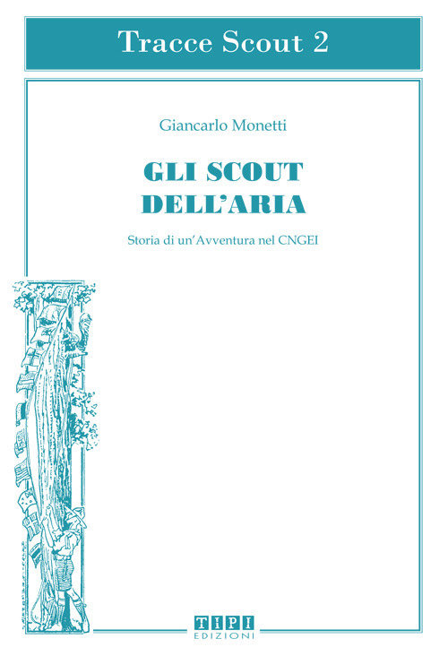 Gli scout dell'aria. Storia di un'avventura nel CNGEI. Ediz. illustrata