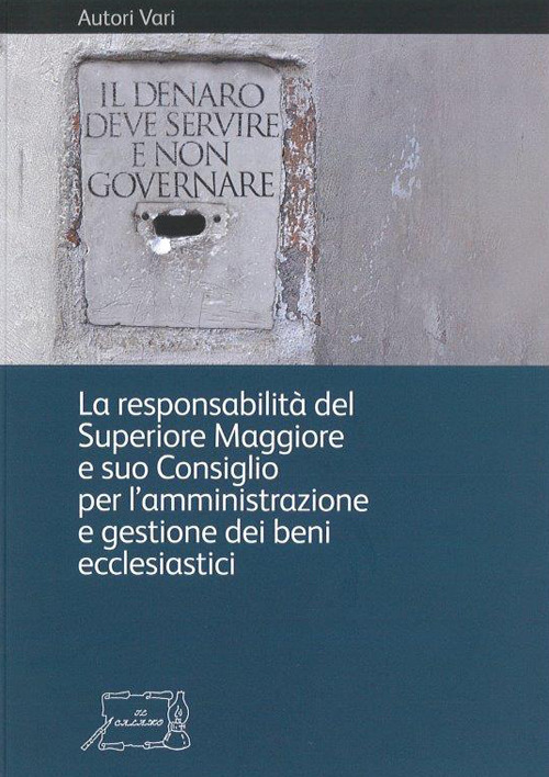 Il denaro deve servire e non governare. La responsabilità del Superiore Maggiore e suo Consiglio per l'amministrazione e gestione dei beni ecclesiastici