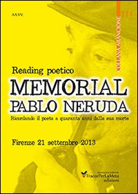 Memorial Pablo Neruda. Reading poetico. Ricordando il poeta a quaranta anni dalla sua morte