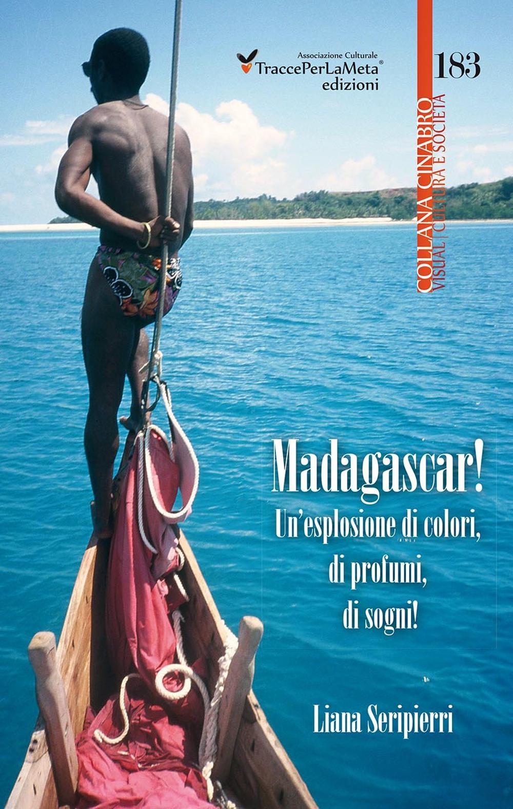 Madagascar! Un'esplosione di colori, di profumi, di sogni!