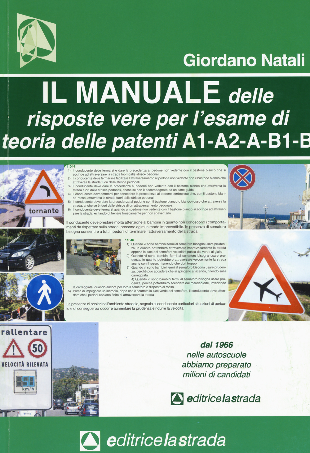 Il manuale delle risposte vere per l'esame di teoria delle patenti di guida delle categorie A1, A2, A, B1, B