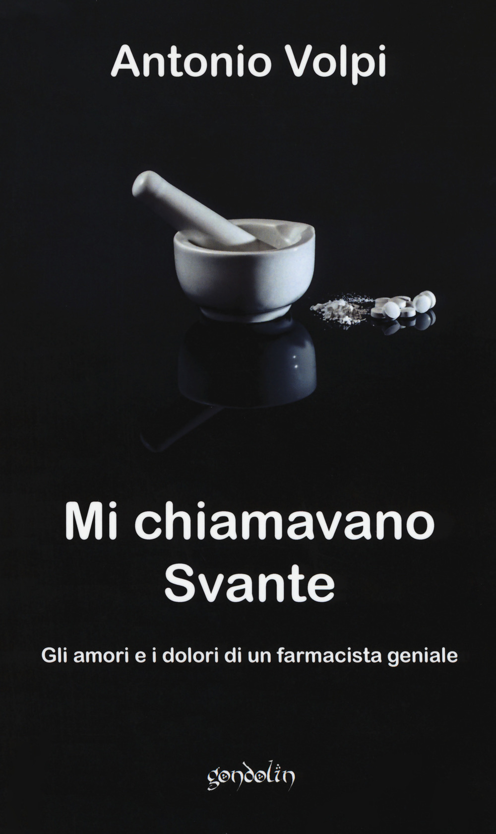 Mi chiamavano Svante. Gli amori e i dolori di un farmacista geniale