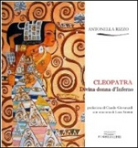 Cleopatra. Divina donna d'Inferno