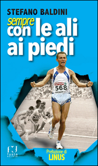 Sempre con le ali ai piedi. Una vita da campione olimpico