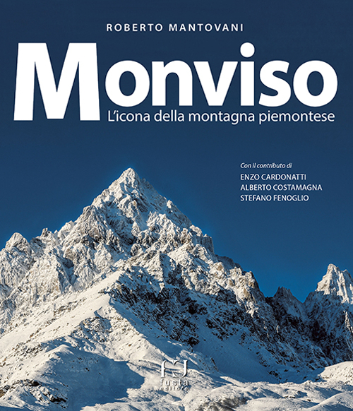 Monviso. L'icona della montagna piemontese. Ediz. a colori