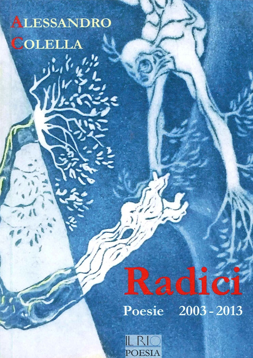 Radici. Poesie (2003-2013)