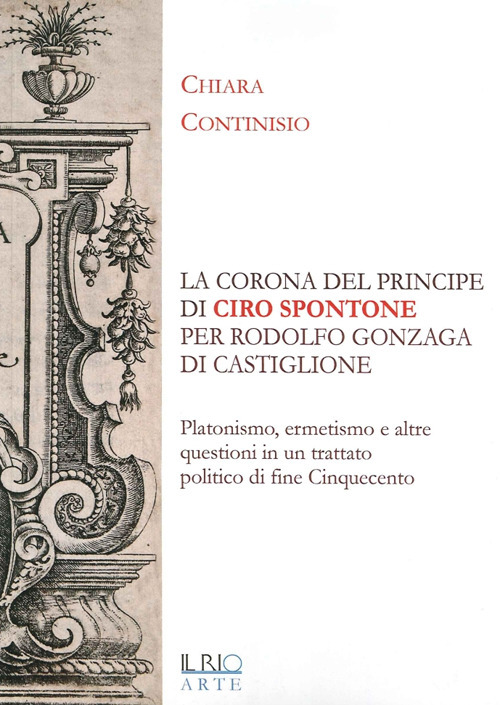 «La corona del principe» di Ciro Spontone per Rodolfo Gonzaga di Castiglione delle Stiviere