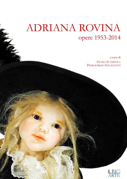 Adriana Rovina. Opere: 1953-2014. Ediz. illustrata