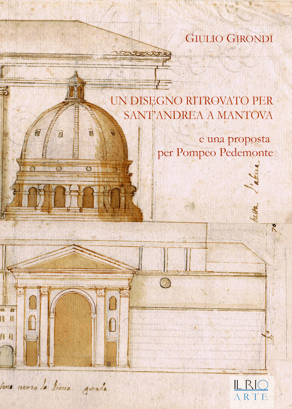 Un disegno ritrovato per Sant'Andrea a Mantova e una proposta per Pompeo Pedemonte