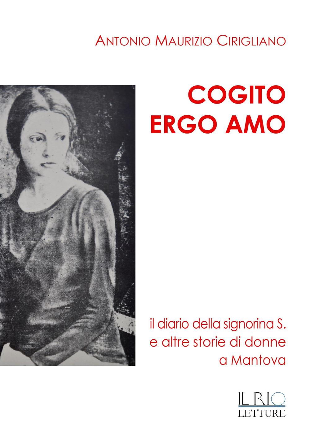 Cogito ergo amo. Il diario della Signorina S. e altre storie di donne a Mantova