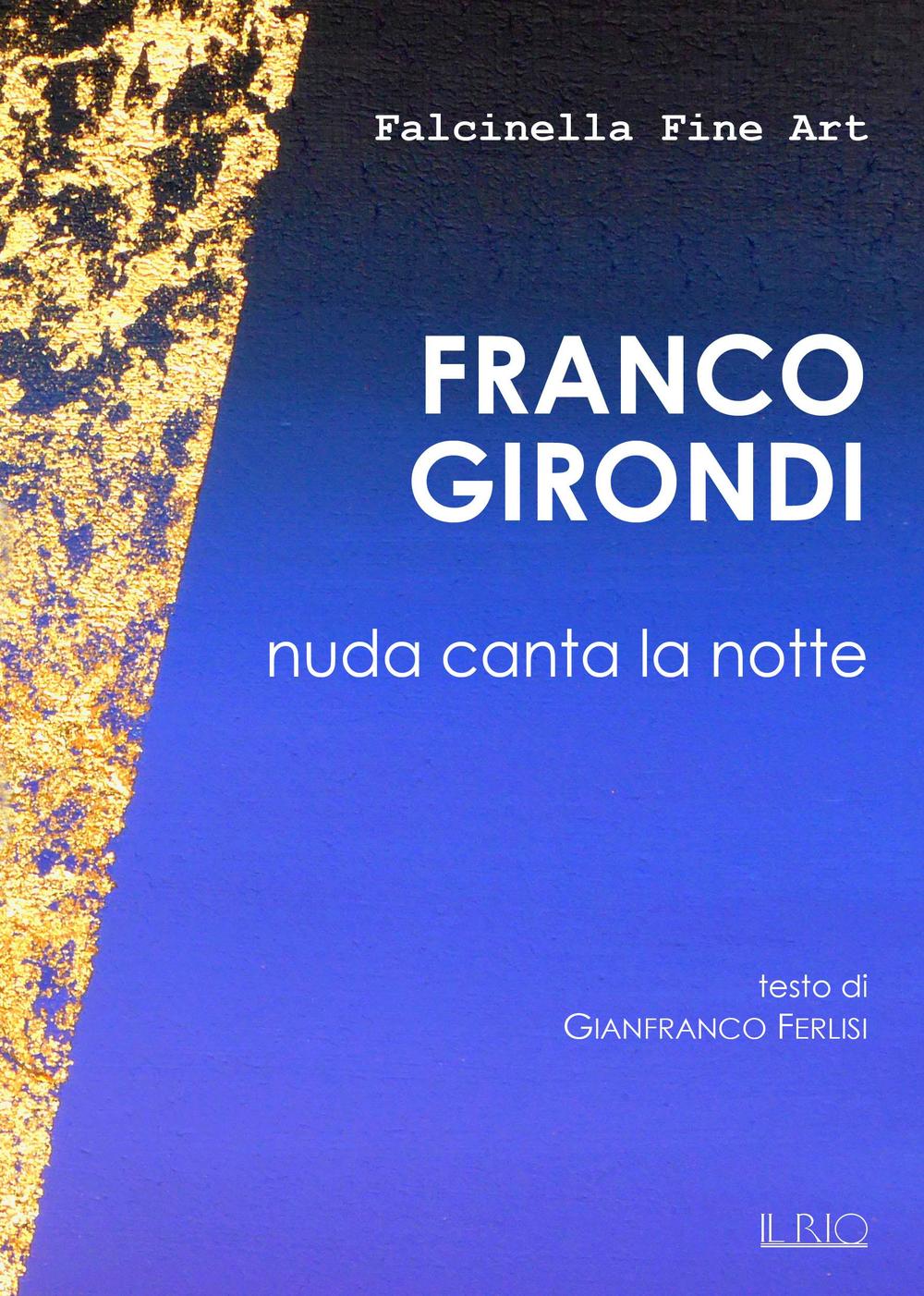 Franco Girondi. Nuda canta la notte. Ediz. illustrata