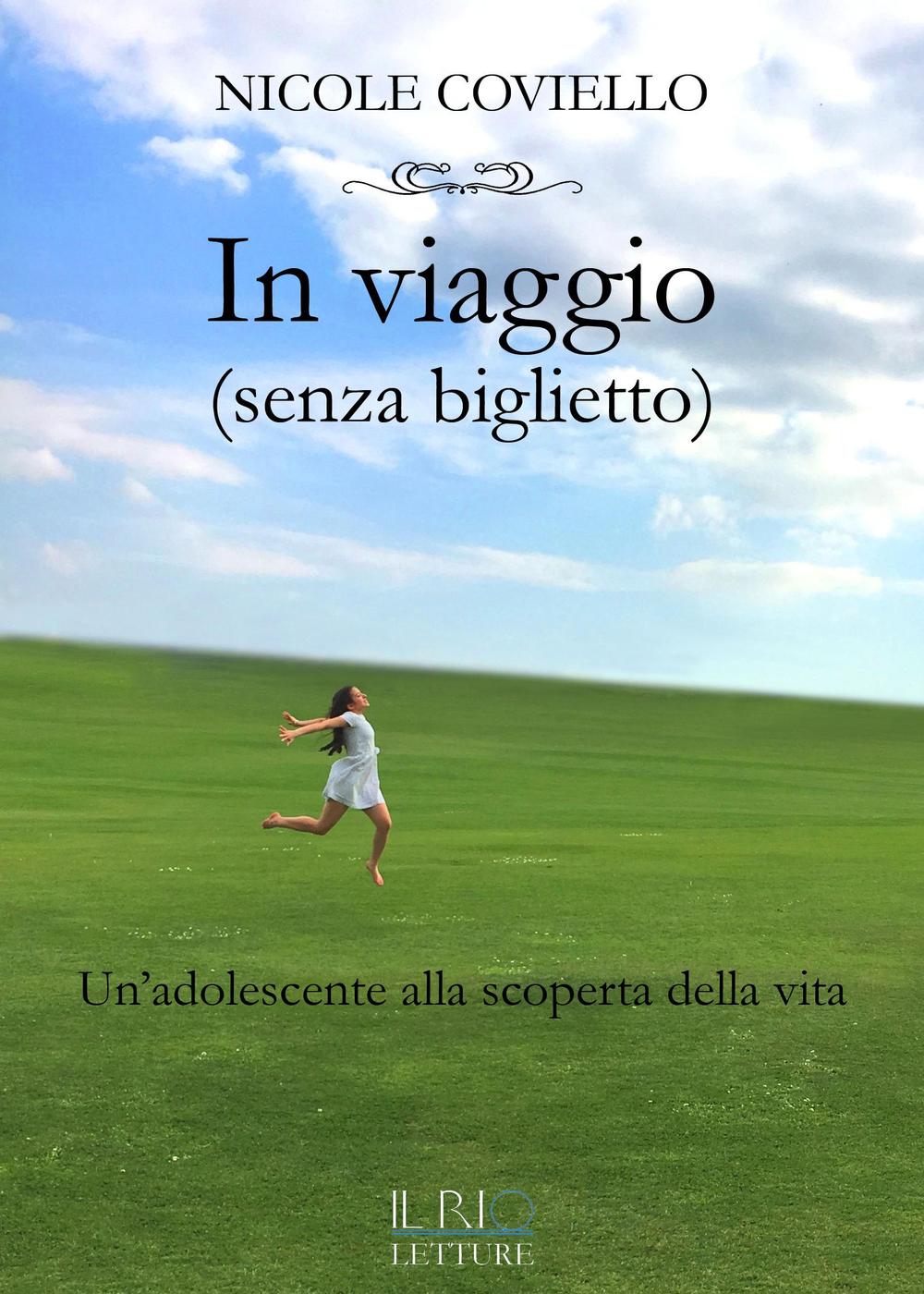 In viaggio (senza biglietto). Un'adolescente alla scoperta della vita