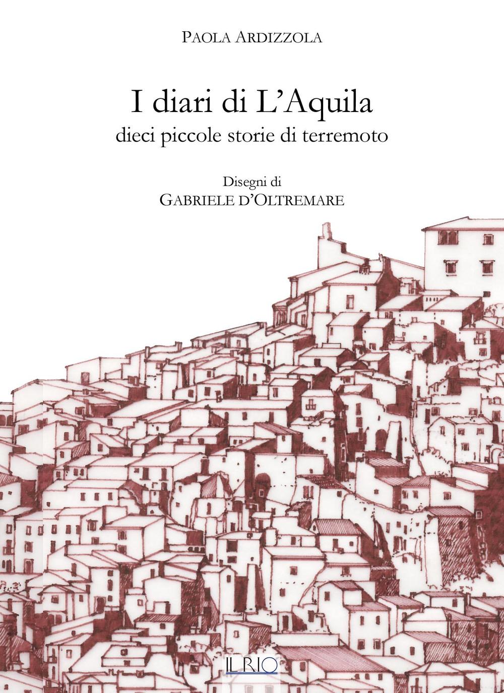 I diari di L'Aquila. Dieci piccole storie di terremoto