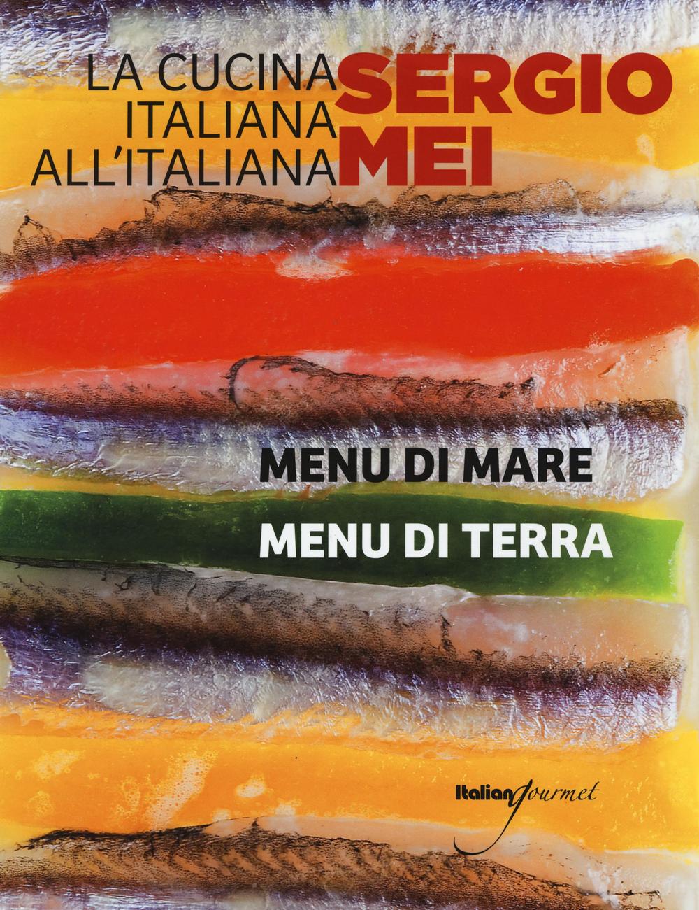 La cucina italiana all'italiana. Menu di terra. Menu di mare