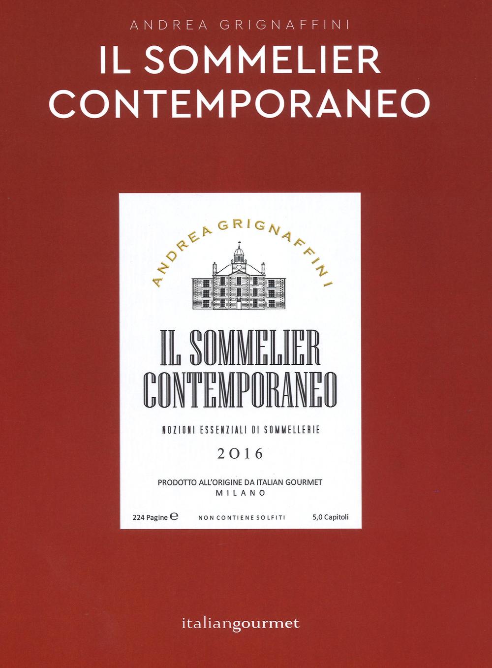 Il sommelier contemporaneo. Nozioni essenziali di sommelier (2016)