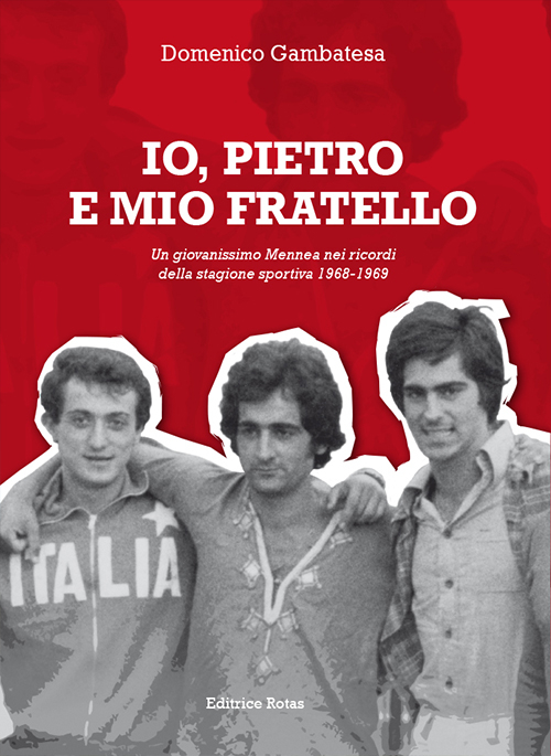 Io, Pietro e mio fratello. Un giovanissimo Mennea nei ricordi della stagione sportiva (1968-1969)