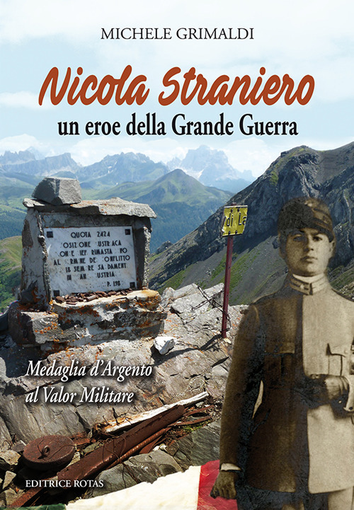 Nicola Straniero. Un eroe della Grande Guerra. Medaglia d'argento al valor militare