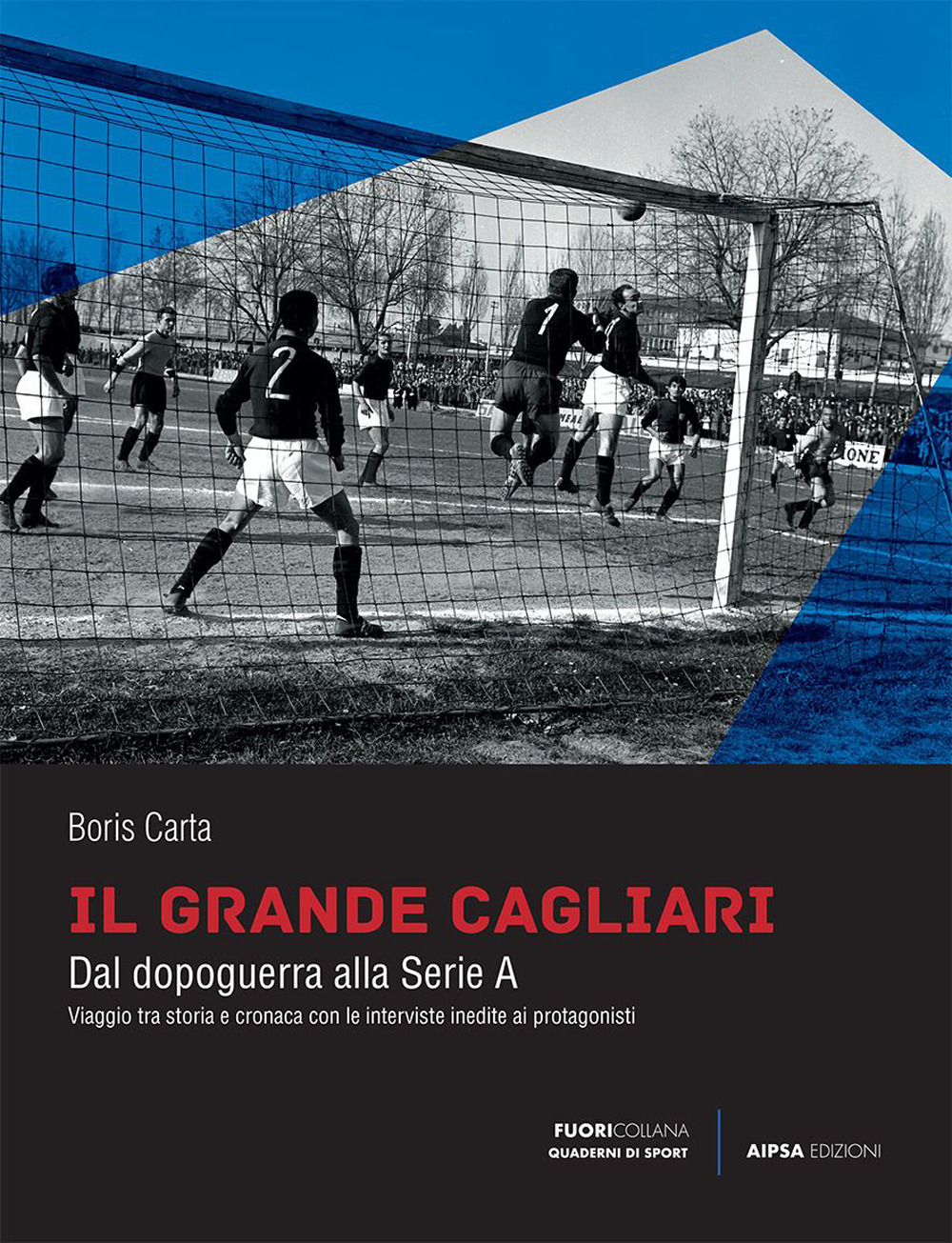 Il grande Cagliari. Dal dopoguerra alla serie A