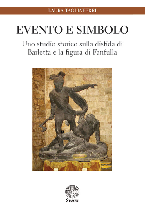 Evento e simbolo. Uno studio storico sulla disfida di Barletta e la figura di Fanfulla