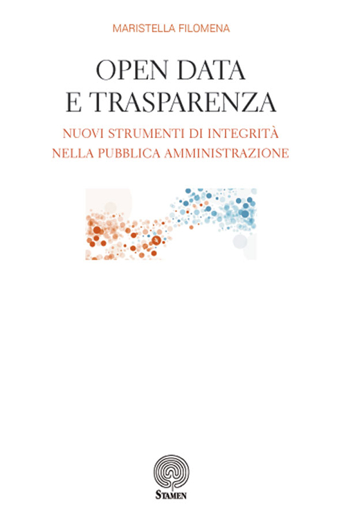 Open data e trasparenza. Nuovi strumenti di integrità nella pubblica amministrazione