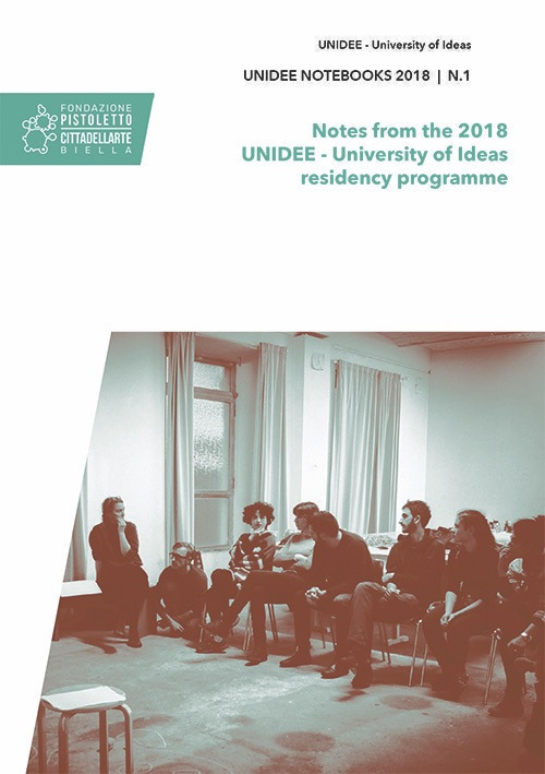 Unidee notebooks (2018). Vol. 1: Notes from the 2018 Unidee. University of Ideas residency programme