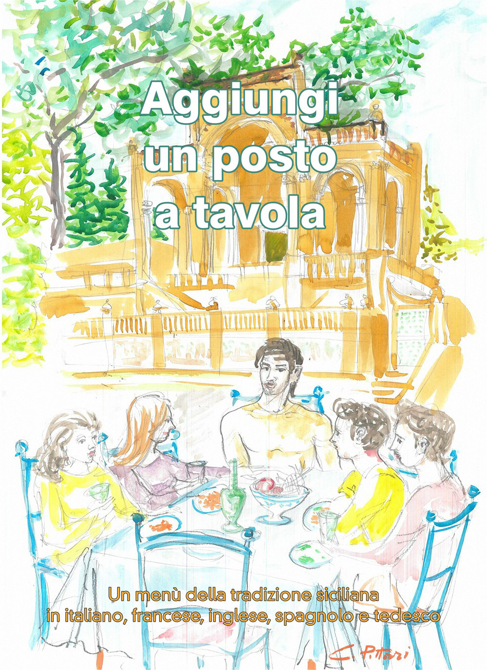 Aggiungi un posto a tavola. Un menù della tradizione siciliana in italiano, francese, inglese, spagnolo e tedesco. Ediz. multilingue