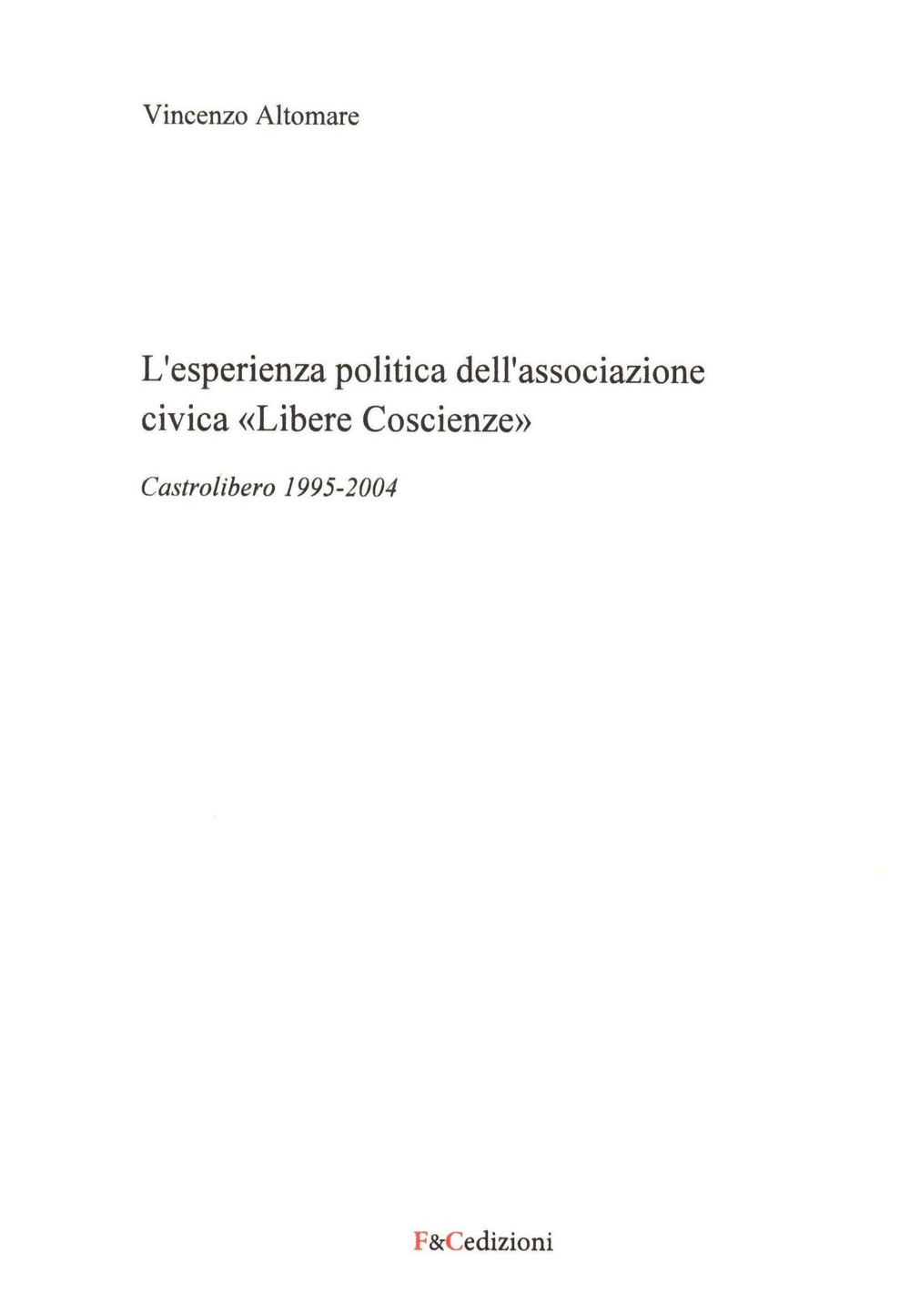 L'esperienza politica dell'associazione civica «Libere Coscienze». Castrolibero 1995-2004