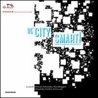 Be city smart! Scenari & progetti per un'urbanità 2.0