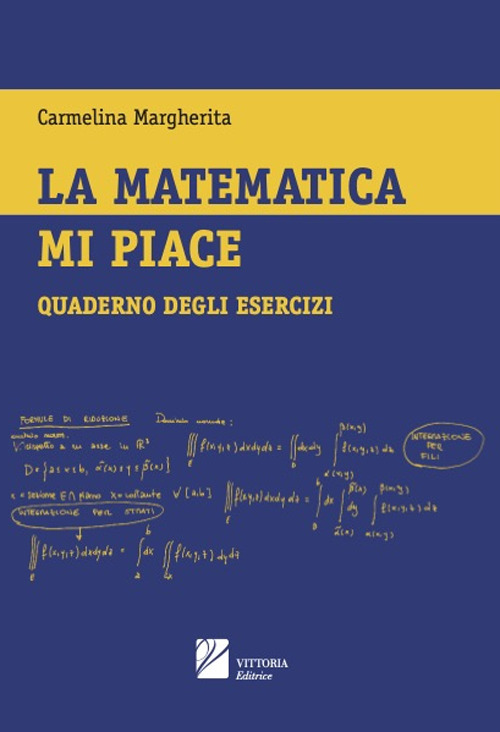 La matematica mi piace. Quaderno degli esercizi