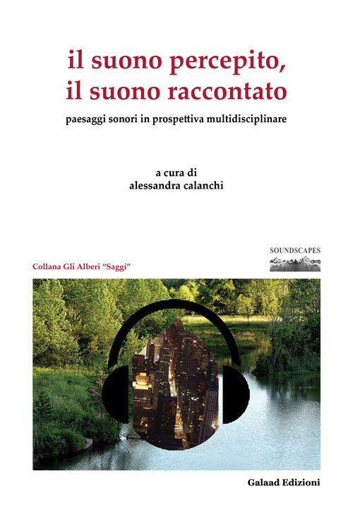 Il suono percepito, il suono raccontato. Paesaggi sonori in prospettiva multidisciplinare