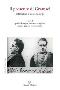 Il presente di Gramsci. Letteratura e ideologia oggi