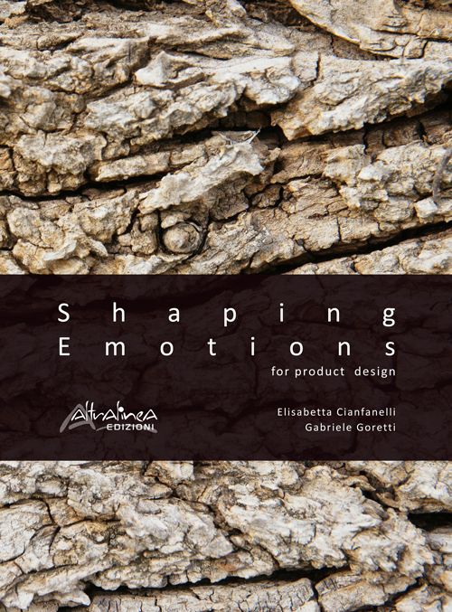 Shaping emotions for product design. Ediz. illustrata