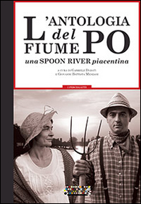 L'antologia del fiume Po. Una spoon river piacentina