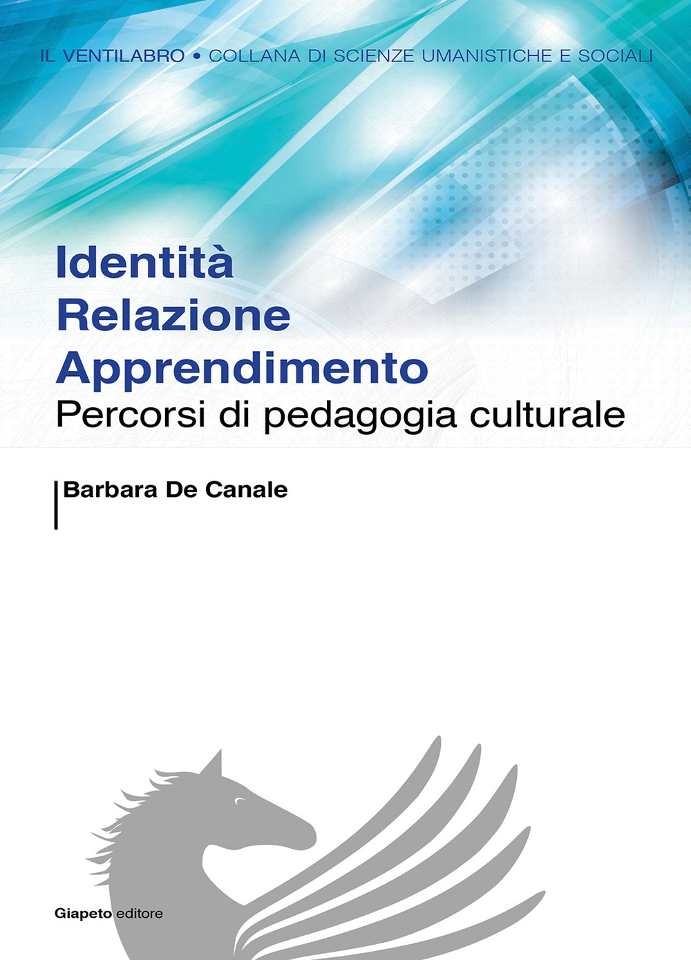 Identità relazione apprendimento. Percorsi di pedagogia culturale