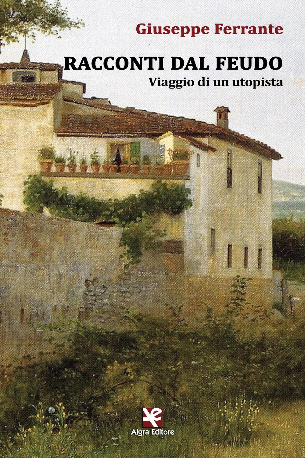 Racconti dal feudo. Viaggio di un utopista