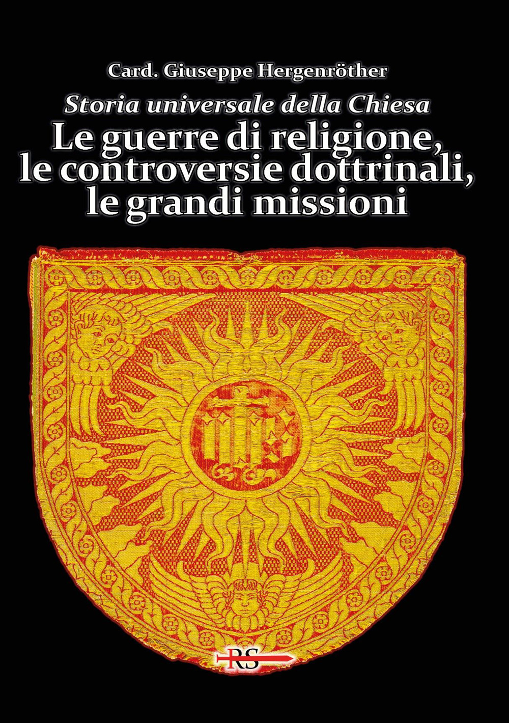 Storia universale della Chiesa. Vol. 10: Le guerre di religione, le controversie dottrinali, le grandi missioni