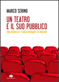 Un teatro e il suo pubblico. Una ricerca al «Carlo Gesualdo» di Avellino