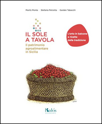 Il sole a tavola. Il patrimonio agroalimentare in Sicilia